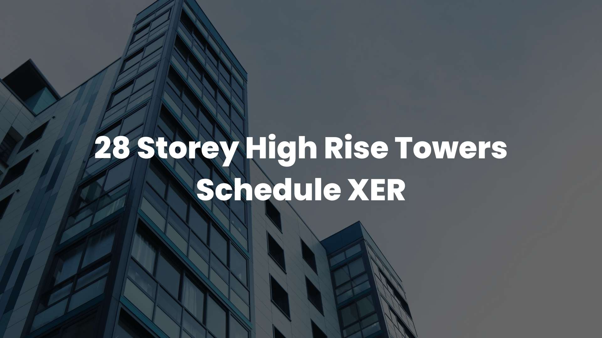 28 Storey High Rise Towers Schedule XER