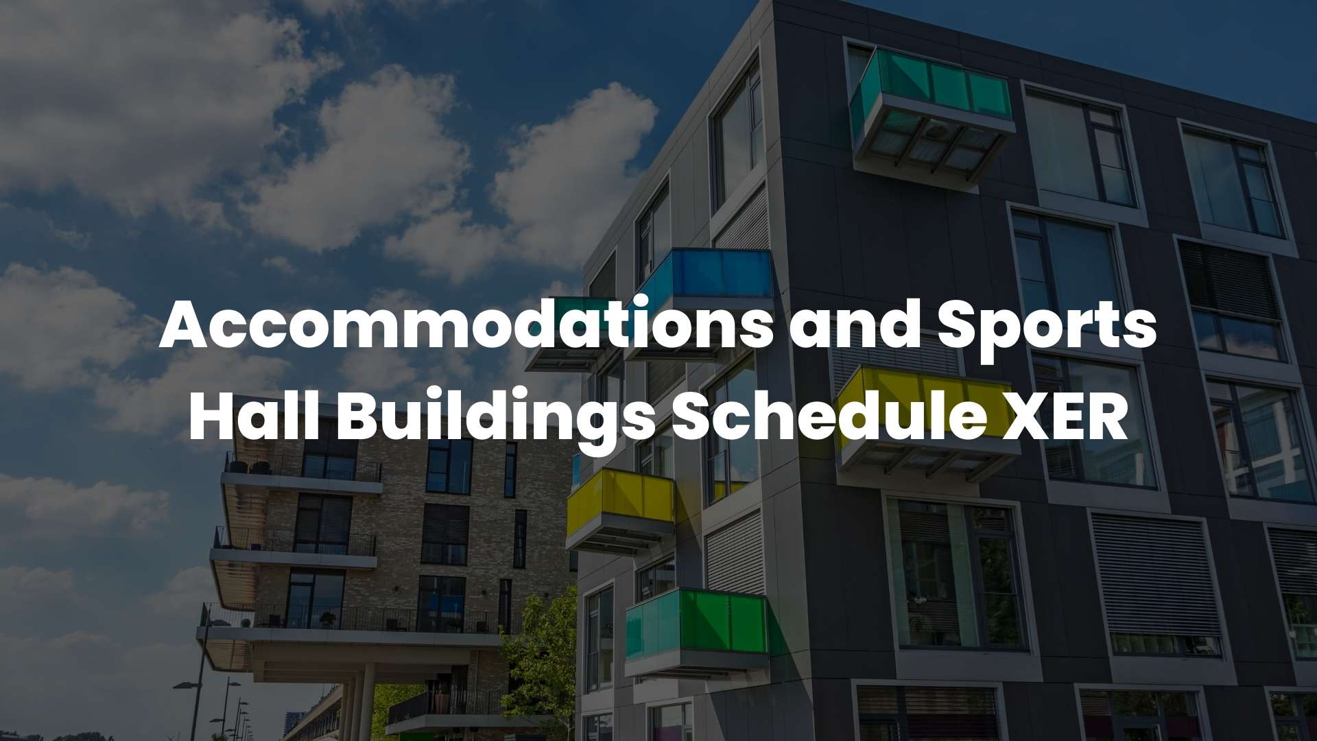 Accommodations and Sports Hall Buildings Schedule XER 2