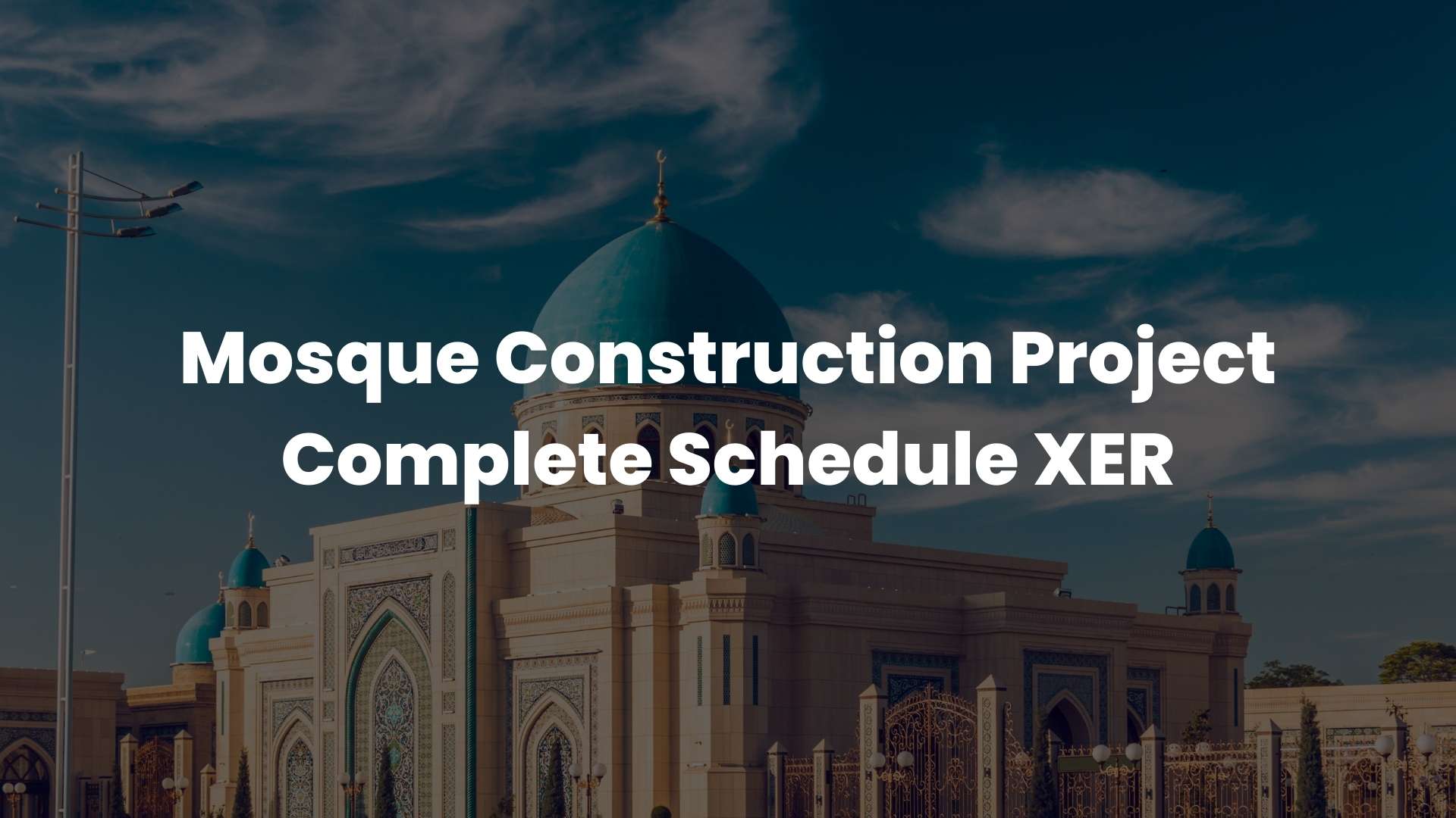 Mosque Construction Project Complete Schedule XER 2