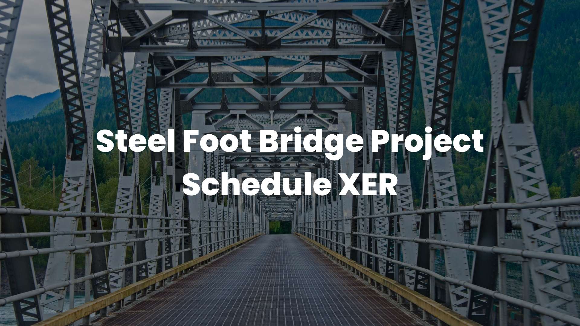 Steel Foot Bridge Project Schedule XER 2