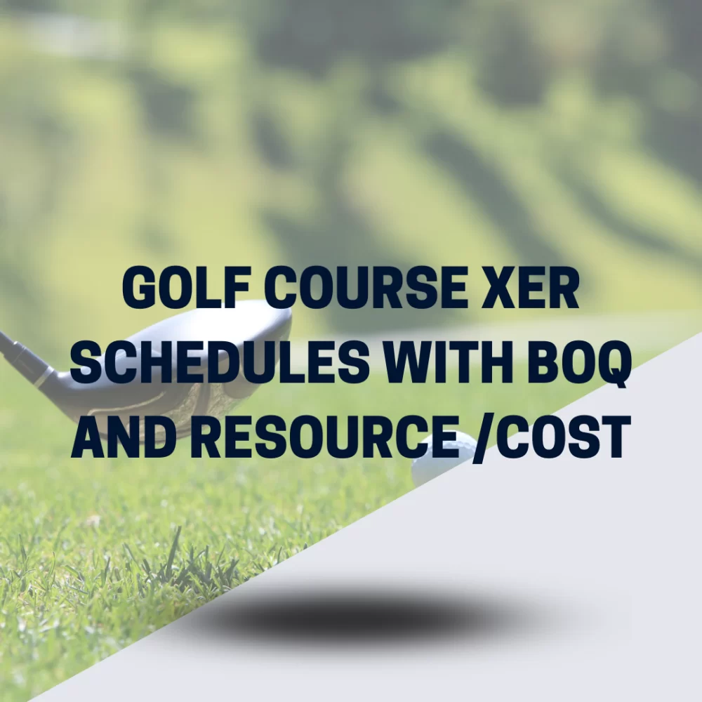 GOLF Course XER Schedules with BOQ and RESOURCE COST